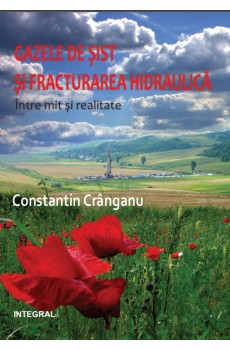 GAZELE DE ȘIST ȘI FRACTURAREA HIDRAULICĂ - Între mit si realitate                               - Constantin Crânganu
